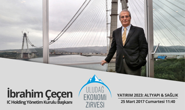 IC İnşaat | Mr. İbrahim Çeçen attended the Uludağ Economic Summit